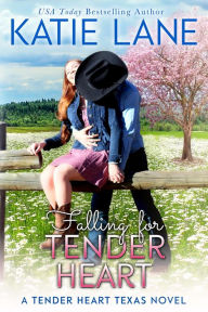 Title: Falling for Tender Heart (Tender Heart Texas, #1), Author: Katie Lane