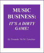 Music Business: It's a Dirty Game!