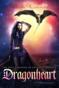 Title: Dragonheart (The Lost Kingdom of Fallada), Author: Alicia Michaels