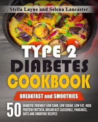 Title: Type 2 Diabetes Cookbook: Breakfast and Smoothies (Effortless Diabetic Cooking, #2), Author: Selena Lancaster