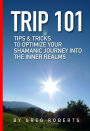 Trip 101 : Tips & Tricks to optimize your Shamanic Journey into the Inner Realms