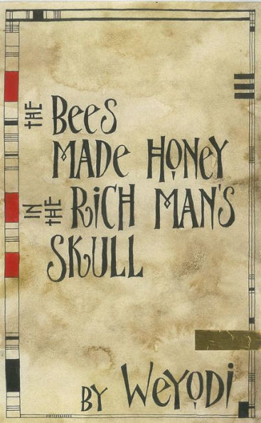 The Bees Made Honey in the Rich Man's Skull (The Glicksberg Chronicles, #3)