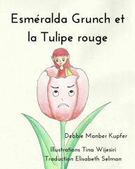 Title: Esméralda Grunch et la Tulipe rouge, Author: Debbie Manber Kupfer