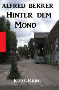 Title: Hinter dem Mond, Author: Alfred Bekker