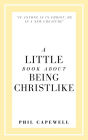 A Little Book About Being Christlike