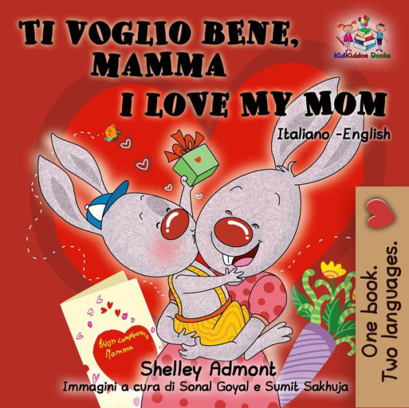 Ti voglio bene, mamma I Love My Mom (Bilingual Italian Children's Book)