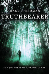 Title: Truthbearer (The Journeys of Connor Clark, #1), Author: Hans Erdman