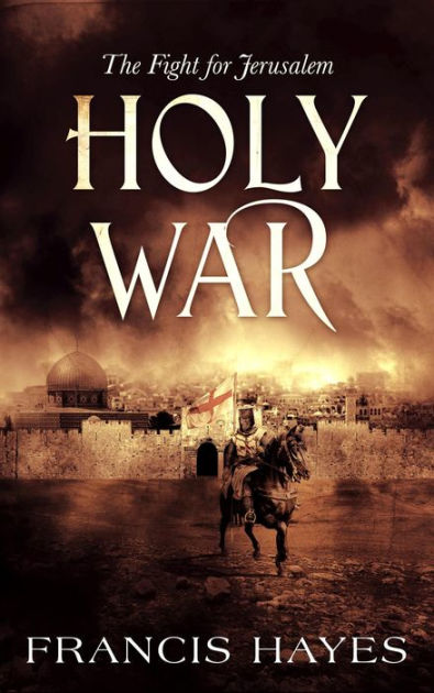 Holy War: The Fight for Jerusalem (Legendary Battles of History, #3) by ...