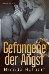 Title: Gefangene der Angst (Feuer auf dem Eis, #2), Author: Brenda Rothert