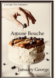 Title: Amuse Bouche, Author: January George