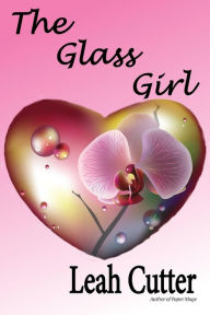 Title: The Glass Girl, Author: Leah Cutter