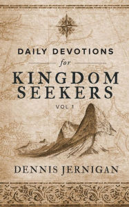 Title: Daily Devotions For Kingdom Seekers, Vol 1, Author: Dennis Jernigan