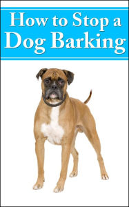 Title: How to Stop Dog Barking, Author: DogLovers