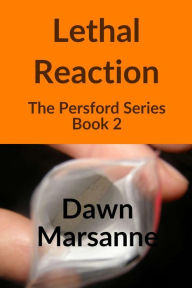 Title: Lethal Reaction (The Persford Series, #2), Author: Dawn Marsanne