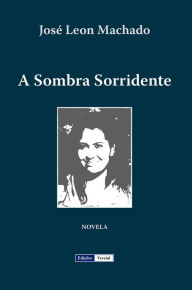 Title: A Sombra Sorridente, Author: José Leon Machado