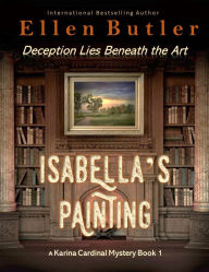 Title: Isabella's Painting (Karina Cardinal Mystery Book 1), Author: Ellen Butler