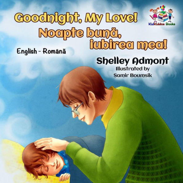 Goodnight, My Love! Noapte buna, iubirea mea! (English Romanian Bilingual Collection)