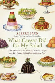 Title: What Caesar did for My Salad, Author: Albert Jack