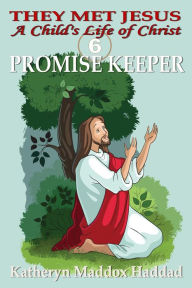 Title: Promise Keeper #6 (A Child's Life of Christ), Author: Katheryn Maddox Haddad