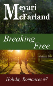 Title: Breaking Free (Holiday Romances, #7), Author: Meyari McFarland