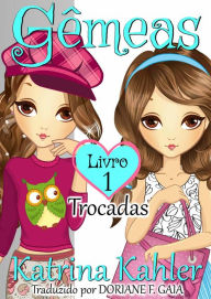 Title: Gêmeas Livro 1 - Trocadas, Author: Katrina Kahler