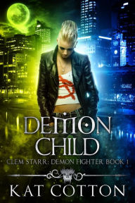 Title: Demon Child (Clem Starr: Demon Fighter, #1), Author: Kat Cotton