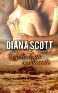 Title: Legata a un sentimento, Author: Diana Scott