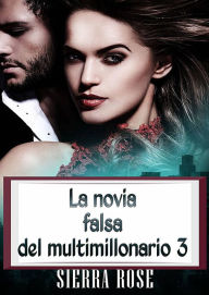 Title: La novia falsa del multimillonario 3, Author: Sierra Rose