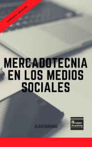 Title: Mercadotecnia en los Medios Sociales - Tercera Edición, Author: Alicia Durango