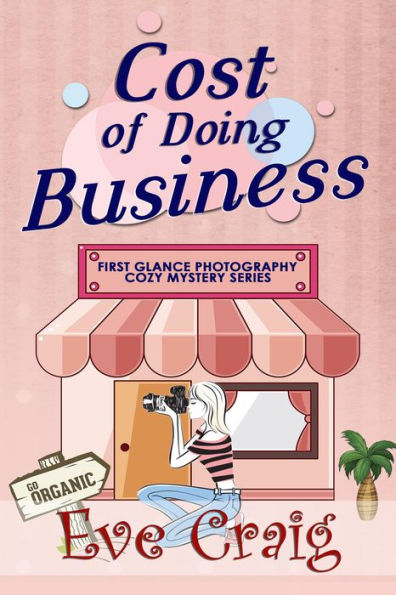 Cost of Doing Business (First Glance Photography Cozy Mystery Series, #6)