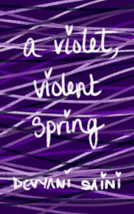 Title: A Violet, Violent Spring, Author: Devyani Saini