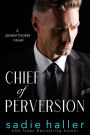 Chief of Perversion: A Power Broker Novel (Power Brokers, #1)
