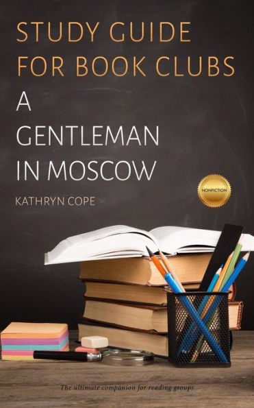 Study Guide for Book Clubs: A Gentleman in Moscow (Study Guides for Book Clubs, #30)