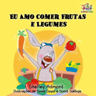 Title: Eu Amo Comer Frutas e Legumes (Portuguese Language Book for Kids), Author: Shelley Admont