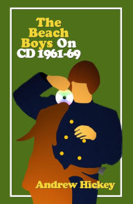 Title: The Beach Boys on CD Volume 1: 1961-69, Author: Andrew Hickey