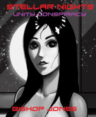 Title: The Unity Conspiracy (Stellar Nights, #4), Author: Bishop Jones