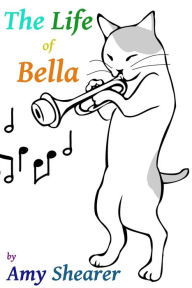 Title: The Life Of Bella, Author: Amy Shearer