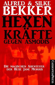 Title: Die magischen Abenteuer der Hexe Jane Morris: Hexenkräfte gegen Asmodis, Author: Alfred Bekker