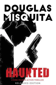 Title: Haunted - A Kirk Ingram Action Thriller, Author: Douglas Misquita