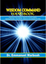 Title: Wisdom Command Handbook, Author: Dr Emmanuel Marboah