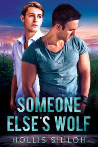 Title: Someone Else's Wolf (shifters and partners, #18), Author: Hollis Shiloh