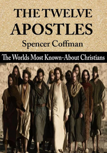 The Twelve Apostles: The World's Most Known-About Christians