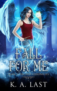 Title: Fall For Me (The Tate Chronicles, #1), Author: K. A. Last