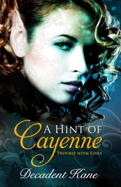 A Hint of Cayenne (Trouble with Elves, #4)