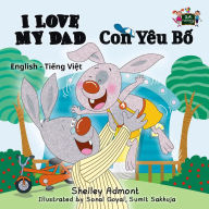 Title: I Love My Dad Con Yêu B? (English Vietnamese Bilingual Children's Books), Author: Shelley Admont