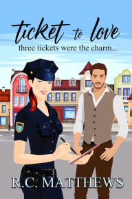 Title: Ticket to Love (A Cedar Falls Love Story, #1), Author: R.C. Matthews