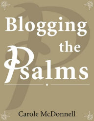 Title: Blogging the Psalms, Author: Carole McDonnell