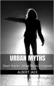 Title: Urban Myths, Author: Albert Jack