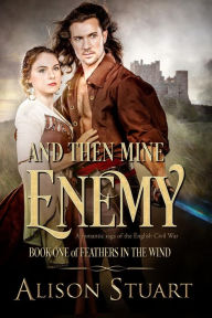 Title: And Then Mine Enemy, Author: Alison Stuart