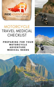 Title: Motorcycle Travel Medical Checklist: Preparing for Your Motorcycle Adventure Medical Needs, Author: RIDE Adventures